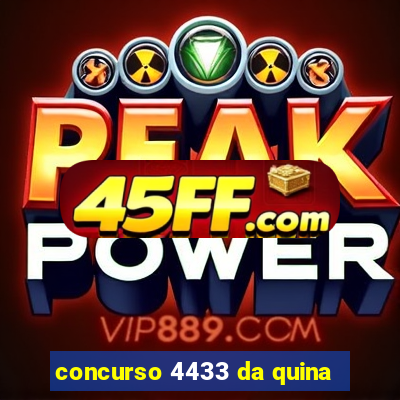 concurso 4433 da quina